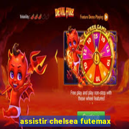 assistir chelsea futemax